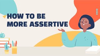 How To Be AssertiveAssertiveness [upl. by Follansbee]