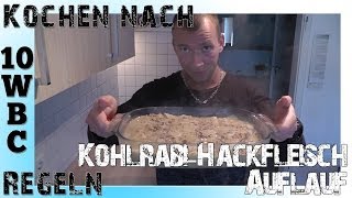 Kochen nach 10 WBC Regeln KohlrabiHackfleischAuflauf [upl. by Epp]