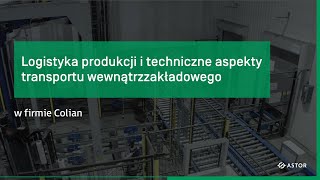 Logistyka produkcji i techniczne aspekty transportu wewnątrzzakładowego w firmie Colian [upl. by Ardnasela]