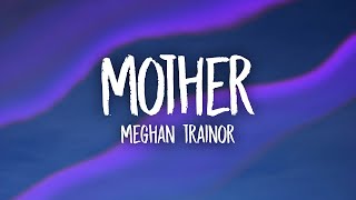 Meghan Trainor  Mother Lyrics [upl. by Sybley401]