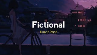 Fictional  Khloe Rose  Slowed Reverb  Lyrics [upl. by Trimble]