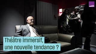 Le théâtre immersif une nouvelle tendance [upl. by Reviere]