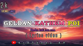 GELDAN KATHEM POI  lyrics video  thadou kuki love song kukiviralmusic viralmusic lyricvideo [upl. by Bartel]