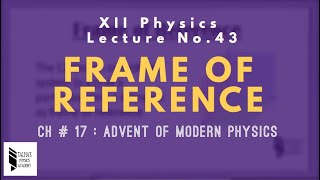 XII Lecture 43 Frame of Reference  Talhas Physics Academy [upl. by Lyle]