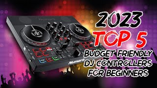 The 2023 Top 5 Budget Friendly DJ Controllers for Beginners [upl. by Berkman]