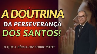 FIÉL ATÉ O FIM ENTENDA O PODER DA PERSEVERANÇA DOS SANTOS na Vida Cristã [upl. by Urion]