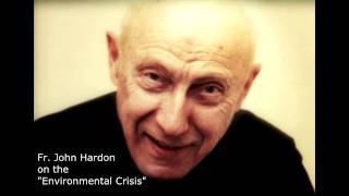 Fr John Hardon SJ on the real environmental crisis [upl. by Noorah]