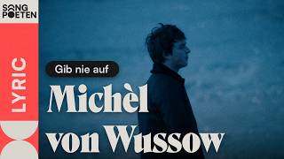 Michèl von Wussow  Gib nie auf Songpoeten Lyricvideo [upl. by Heng215]