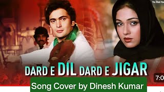 Dard E Dil Darde Jigar Song Cover by Dinesh Kumar  Karz  Mohammed Rafi Sir 🎉💐🎉 [upl. by Ertemed]