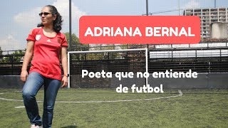 ADRIANA BERNAL Y POETA QUE NO ENTIENDE DE FUTBOL [upl. by Namyaw]