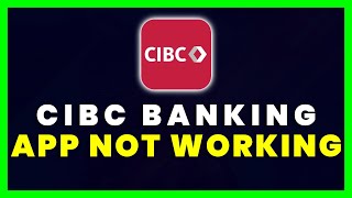 CIBC App Not Working How to Fix CIBC Mobile Banking App Not Working FIXED [upl. by Mindi]