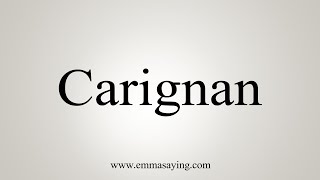 How To Say Carignan [upl. by Acinad]