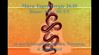 Maya Tagesenergie 2610 Blauer Affe CHUEN in der Schlangenwelle am 6 Portaltag amp Kinderlied [upl. by Merv]