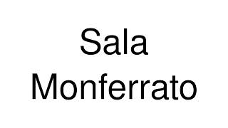 How to Pronounce Sala Monferrato Italy [upl. by Llertal]