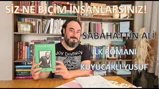 Siz Ne Biçim İnsanlarsınız SABAHATTİN ALİden KUYUCAKLI YUSUF Kitabının hikayesi [upl. by Kallman]