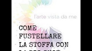 Come tagliarefustellare la stoffa con la Big Shot TUTORIALFliselina tutorial [upl. by Keraj219]