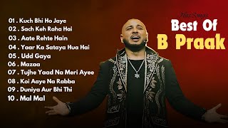 Best of B Praak  Audio Jukebox  B Praak Hits Songs  Latest Bollywood Songs  Indian songs [upl. by Hurleigh832]