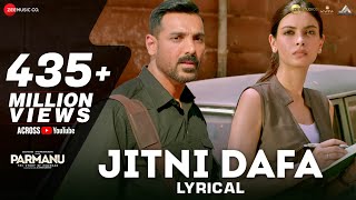 Jitni Dafa  Lyrical  PARMANU  John Abraham  Diana  Jeet Gannguli  RashmiVirag [upl. by Ayerdna]