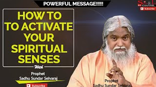 How to activate your Spiritual senses  Prophet Sadhu Sundar Selvaraj 2020 release [upl. by Arabelle]