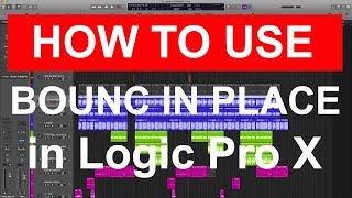 HOW TO USE BOUNCE IN PLACE  In Logic Pro X [upl. by Sirovaj]