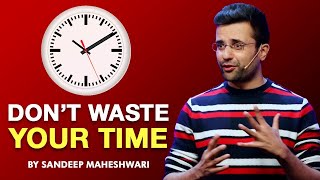 Dont Waste Your Time  By Sandeep Maheshwari I Hindi [upl. by Einhapets]