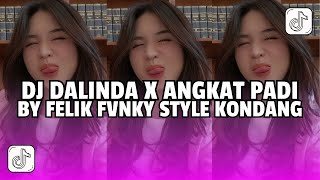 DJ DALINDA X ANGKAT PADI BY FELIK FVNKY STYLE KONDANG VIRAL TIKTOK [upl. by Cissiee]