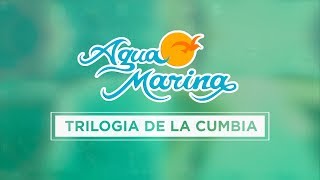 Agua Marina  Trilogía de la Cumbia [upl. by Devitt660]