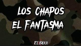 Los Chapos  El Fantasma LetraLirycs [upl. by Xyla]