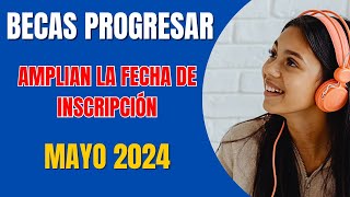 ✅ Becas ProgresarAMPLIAN la FECHA de INSCRIPCIÓN hasta Mayo 2024inscripción Progresar 2024 [upl. by Santini]