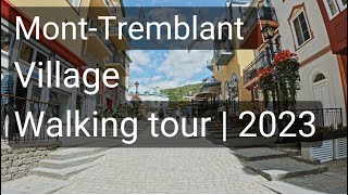 MontTremblant  Village Walking Tour  Summer 2023 [upl. by Ekeiram403]