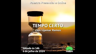 FABEM  Palestra TEMPO CERTO com Lijamar Ramos  06072024 [upl. by Carmel]