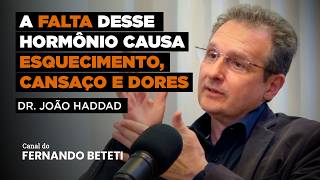 REGULE ESSE HORMÔNIO E DIGA ADEUS AS DORES E CANSAÇO  DR JOÃO HADDAD  FERNANDO BETETI [upl. by Einial]