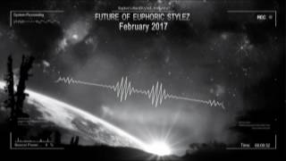 Future of Euphoric Stylez  February 2017 HQ Mix [upl. by Lerner]