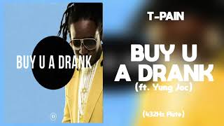 TPain  Buy U A Drank Shawty Snappin ft Yung Joc 432Hz [upl. by Bergmann]