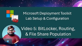 MDT Lab Setup  Video 5 BitLocker Routing amp File Share Population [upl. by Laetitia]