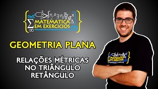 Geometria Plana  Aula 6  Relações Métricas no Triângulo Retângulo  Prof Gui [upl. by Airt]