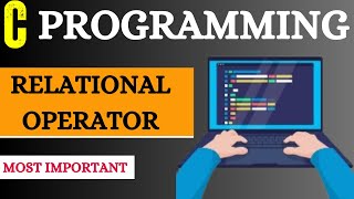 L10RELATIONAL OPERATORS IN C [upl. by Timms]