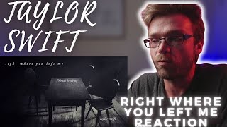 TAYLOR SWIFT  RIGHT WHERE YOU LEFT ME Official Lyric Video  REACTION [upl. by Miguel]