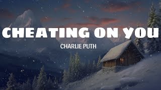 Charlie Puth  Cheating On You Lyrics [upl. by Gerdeen]