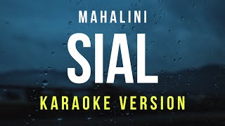 Sial  Mahalini Karaoke  REMASTERED [upl. by Aliemaj]