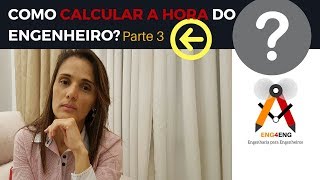 Eng4EngComo Calcular o Valor da Hora do Engenheiro  Parte 3 [upl. by Essirehc]