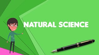 What is Natural science Explain Natural science Define Natural science Meaning of Natural science [upl. by Lamrert]