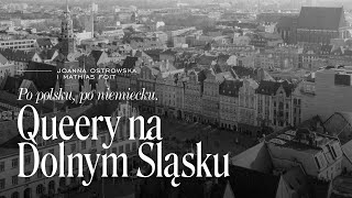 Podcast „Po polsku po niemiecku Queery na Dolnym Śląsku” odc 1 Queerowy Wrocław 18691949 [upl. by Yatnuahc]