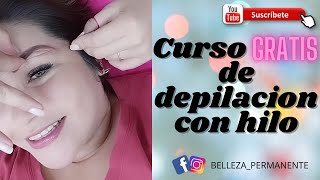 😀CURSO GRATIS DE DEPILACION CON HILO Y DISEÑO DE CEJAS [upl. by Anas]