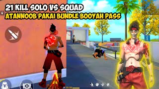 21 KILL SOLO VS SQUAD  ATANNOOB PAKAI BUNDLE BOOYAH PASS  FREE FIRE MALAYSIA [upl. by Birkner]