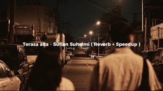 Terasa ada  Sufian Suhaimi Reverb  Speedup  Tiktok 2023 Trend song [upl. by Sadie]