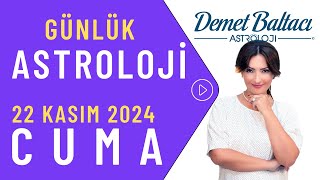 Bugün 22 Kasım 2024 Cuma günlük burç yorumu Astrolog Demet Baltacı astroloji burç günlük haber [upl. by Ong]