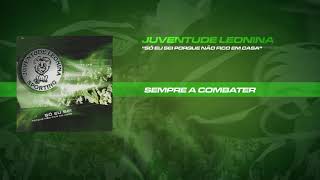 Juventude Leonina  Sempre A Combater Official Áudio [upl. by Sparks657]