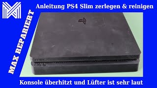 PS4 Slim zerlegen amp reinigen  Lüfter ist sehr laut und Konsole überhitzt  MAX REPARIERT [upl. by Padriac919]