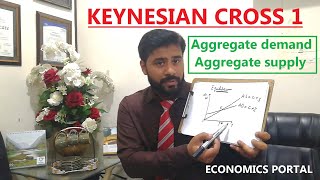 Keynesian Cross I  Aggregate demand Aggregate supply method  Keynes Theory Equilibrium [upl. by Penny]